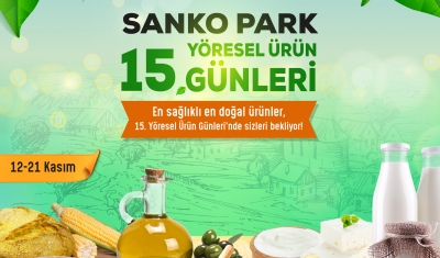Yöresel Ürün Günleri 15’inci kez Sanko Park’ta