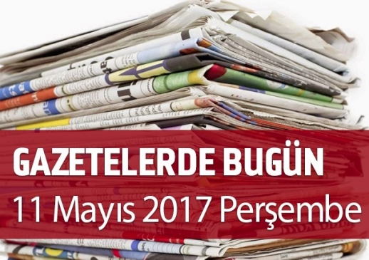 Gazetelerde Bugün | 11 Mayıs Perşembe