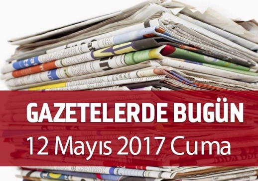 Gazetelerde Bugün | 12 Mayıs Cuma