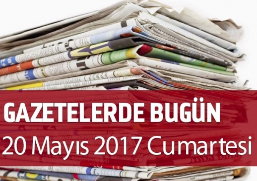 Gazetelerde Bugün | 20 Mayıs Cumartesi