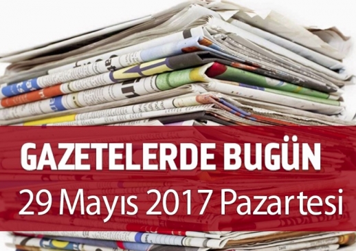 Gazetelerde Bugün | 29 Mayıs Pazartesi