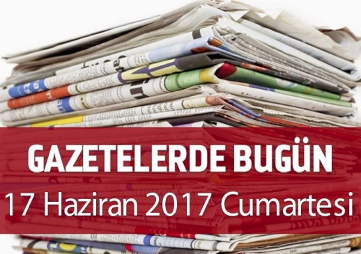 Gazetelerde Bugün | 17 Haziran Cumartesi