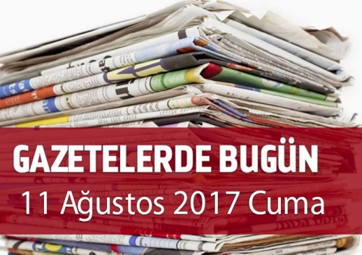 Gazetelerde Bugün | 11 Ağustos Cuma