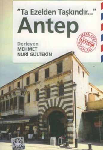 Antep : Ta Ezelden Taşkındır