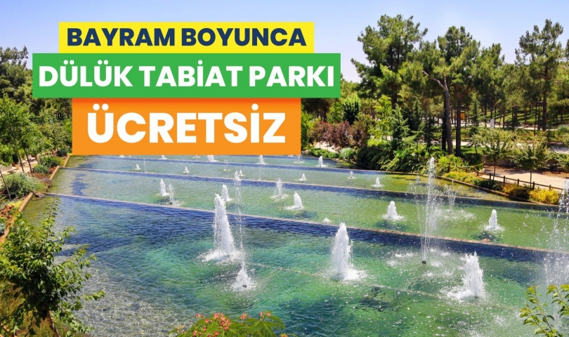 Dülük Tabiat Parkı, bayramda süresince ücretsiz olacak