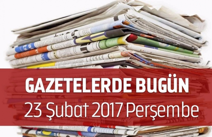 Gazetelerde Bugün | 23 Şubat Perşembe