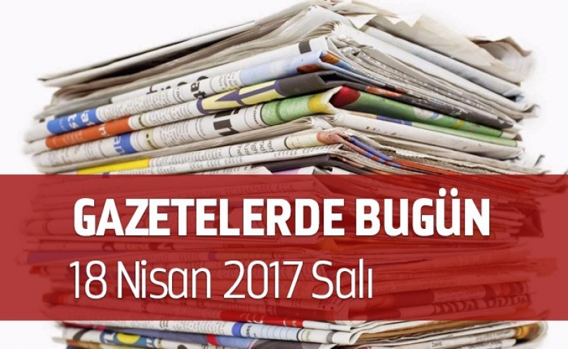 Gazetelerde Bugün | 18 Nisan Salı