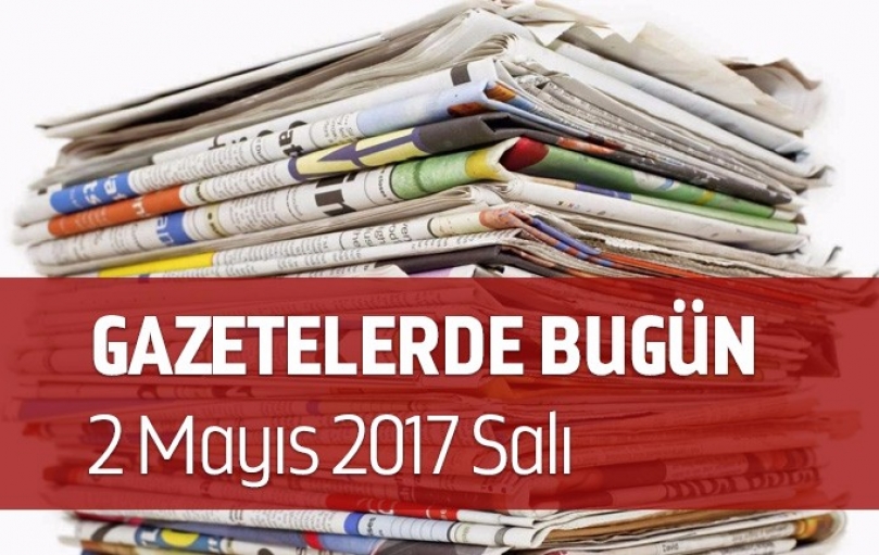 Gazetelerde Bugün | 02 Mayıs Salı