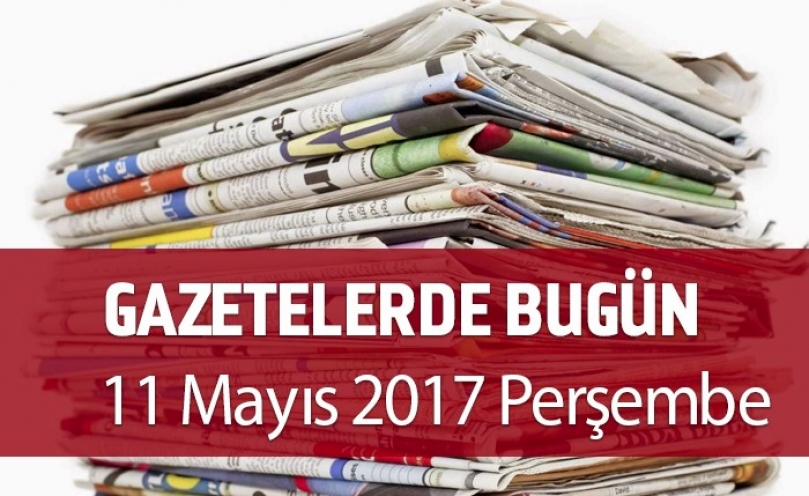 Gazetelerde Bugün | 11 Mayıs Perşembe