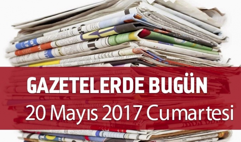 Gazetelerde Bugün | 20 Mayıs  Çumartesi