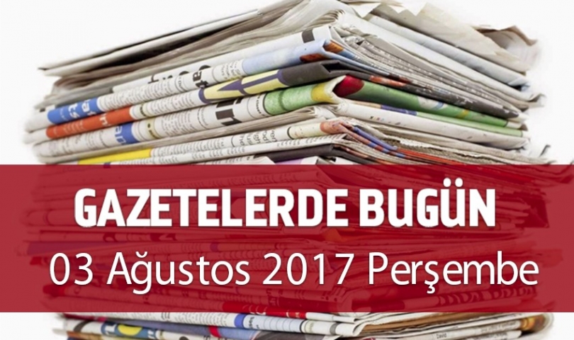 Gazetelerde Bugün | 03 Ağustos Perşembe