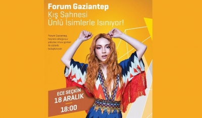 Ece Seçkin Forum Gaziantep'e Geliyor!