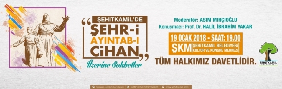 " Şehitkamil'de Şehri Ayıntab-ı Cihan " Üzerine Sohbetler