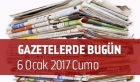 Gazetelerde Bugün | 6 Ocak Cuma