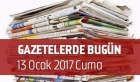 Gazetelerde Bugün | 13 Ocak Cuma