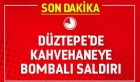 Düztepe'de Kahvehaneye Bombalı Saldırı