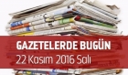 Gazetelerde Bugün | 22 Kasım Salı